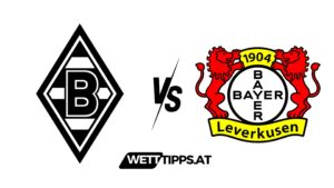 Gladbach vs Leverkusen Bundesliga Wett Tipps